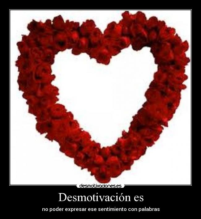 Desmotivación es - no poder expresar ese sentimiento con palabras