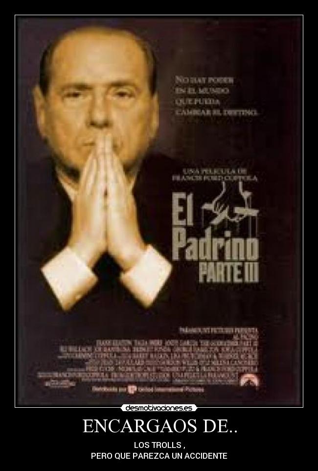 ENCARGAOS DE.. - LOS TROLLS ,
PERO QUE PAREZCA UN ACCIDENTE