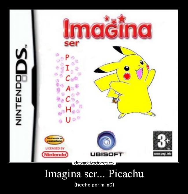 Imagina ser... Picachu - (hecho por mi xD)