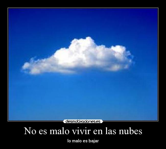 No es malo vivir en las nubes - 