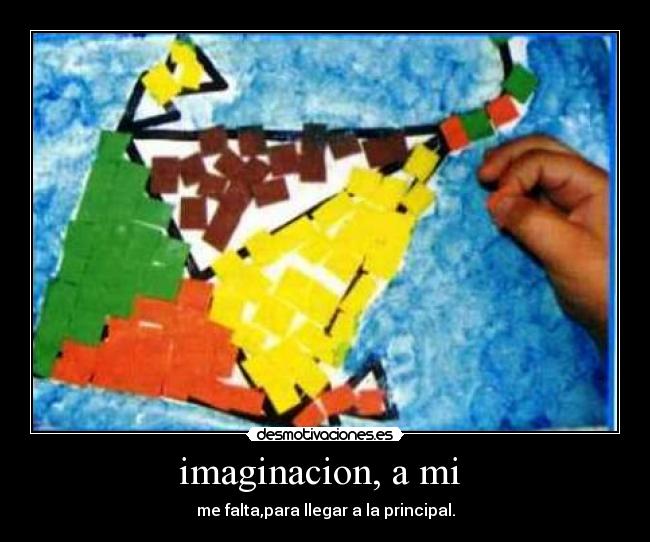imaginacion, a mi -