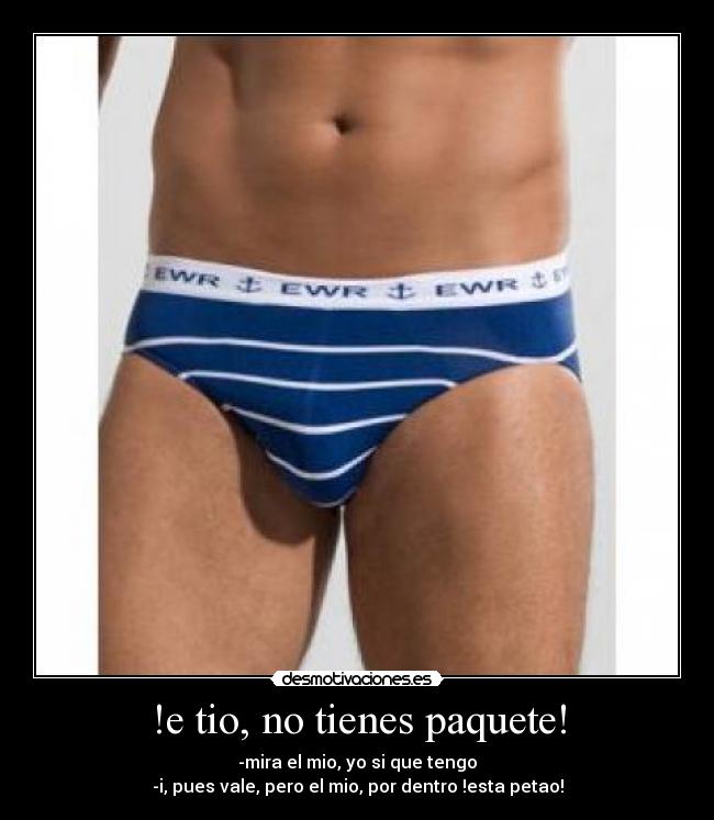 !e tio, no tienes paquete! - 