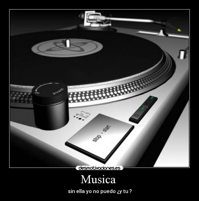 Musica - sin ella yo no puedo ¿y tu ?
