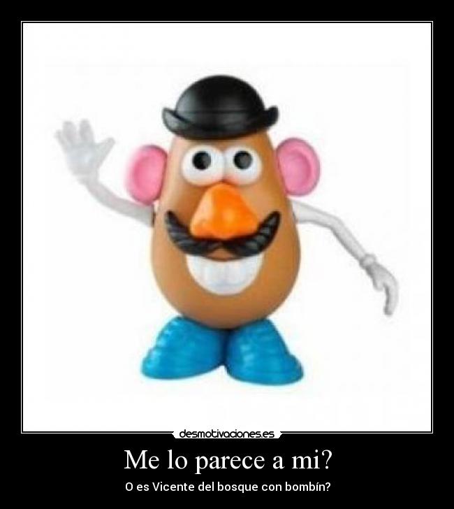 Me lo parece a mi? - O es Vicente del bosque con bombín?
