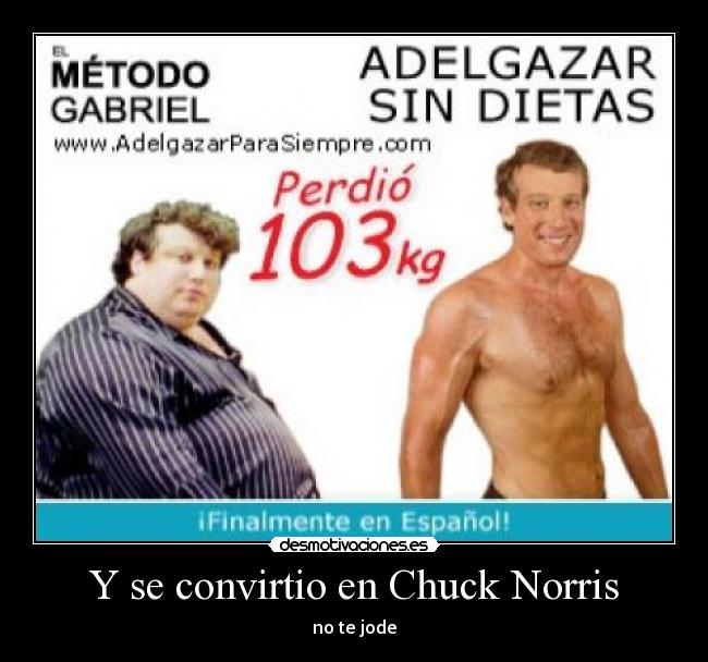 Y se convirtio en Chuck Norris - no te jode