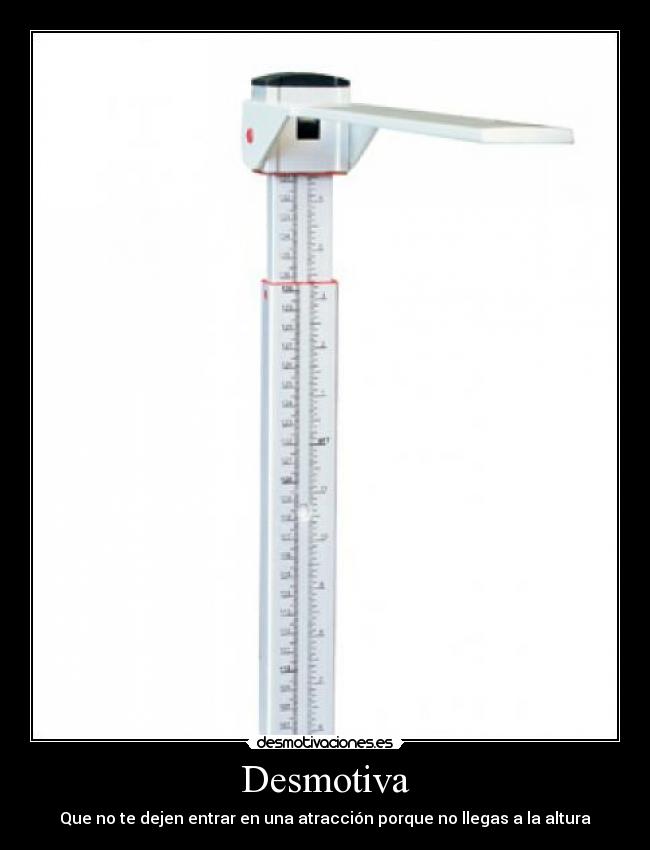 Desmotiva - Que no te dejen entrar en una atracción porque no llegas a la altura