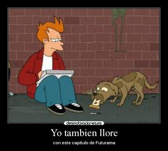 Yo tambien llore - con este capitulo de Futurama