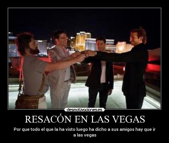 RESACÓN EN LAS VEGAS - Por que todo el que la ha visto luego ha dicho a sus amigos hay que ir a las vegas