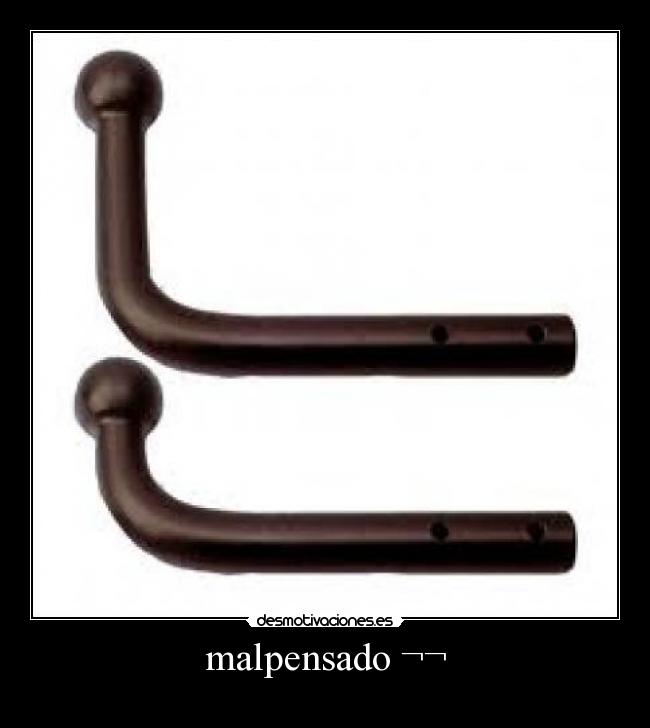 malpensado ¬¬ -