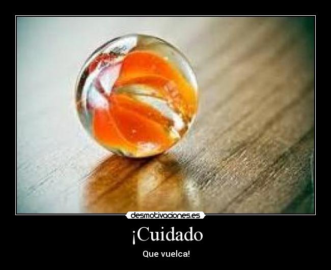 ¡Cuidado -