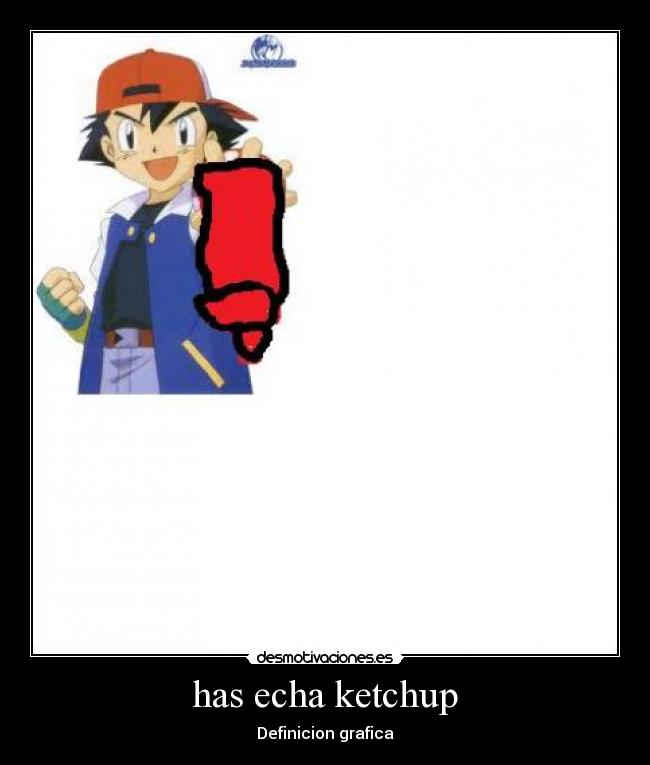has echa ketchup - Definicion grafica