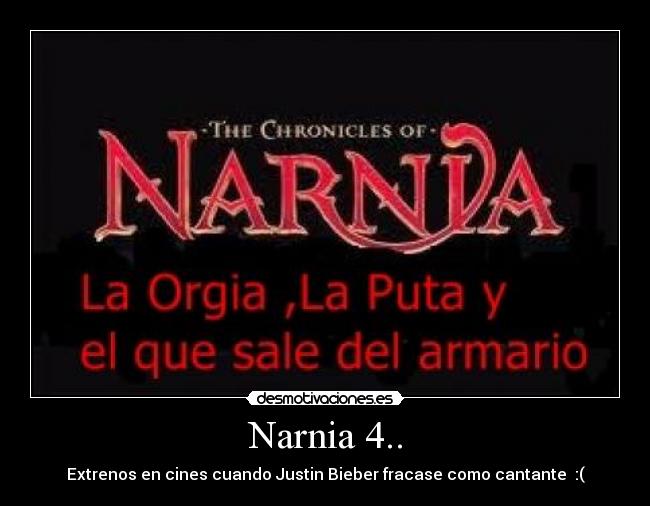 Narnia 4.. - Extrenos en cines cuando Justin Bieber fracase como cantante  :(