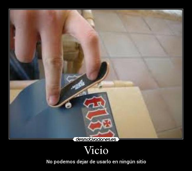 Vicio - No podemos dejar de usarlo en ningún sitio