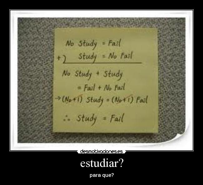 estudiar? - para que?