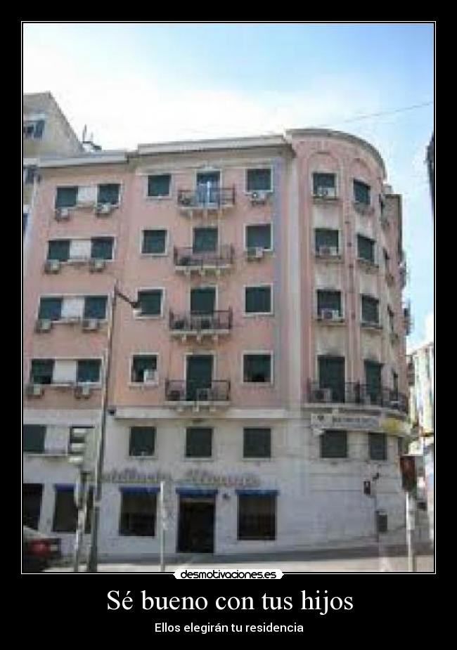 Sé bueno con tus hijos - 