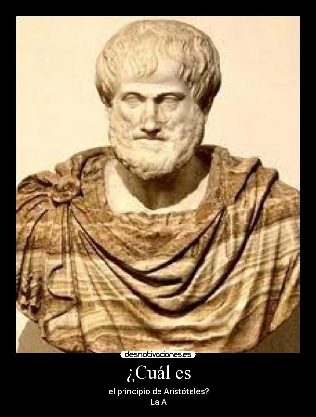 ¿Cuál es - el principio de Aristóteles?
La A
