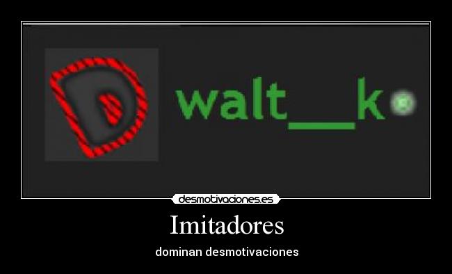 Imitadores - dominan desmotivaciones