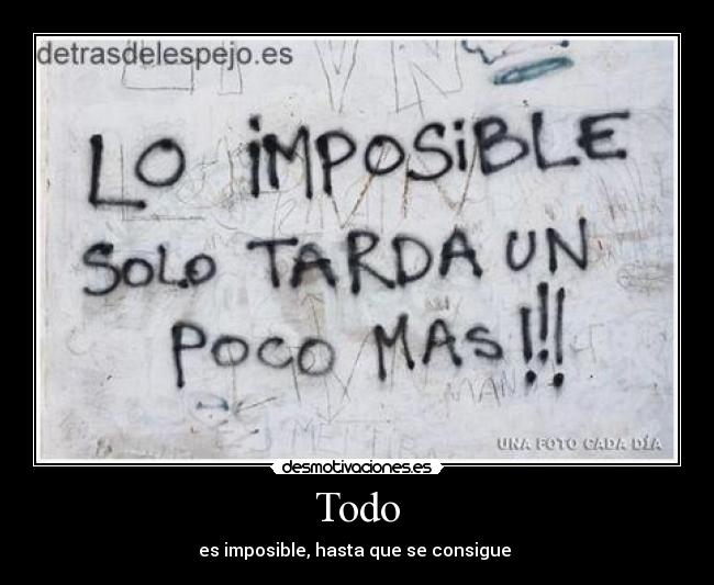 Todo - es imposible, hasta que se consigue