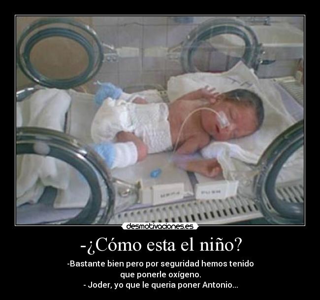 -¿Cómo esta el niño? -