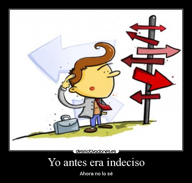 carteles indeciso desmotivaciones