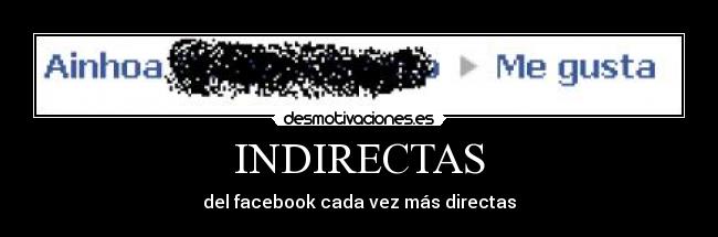 INDIRECTAS - del facebook cada vez más directas