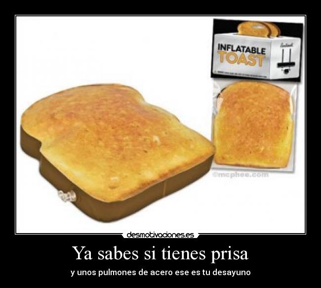 Ya sabes si tienes prisa -