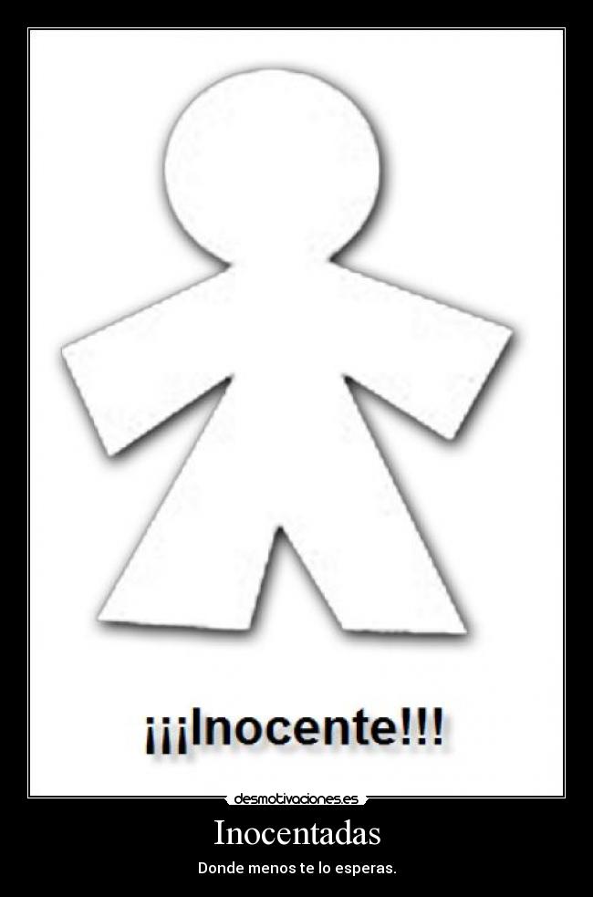 Inocentadas - Donde menos te lo esperas.