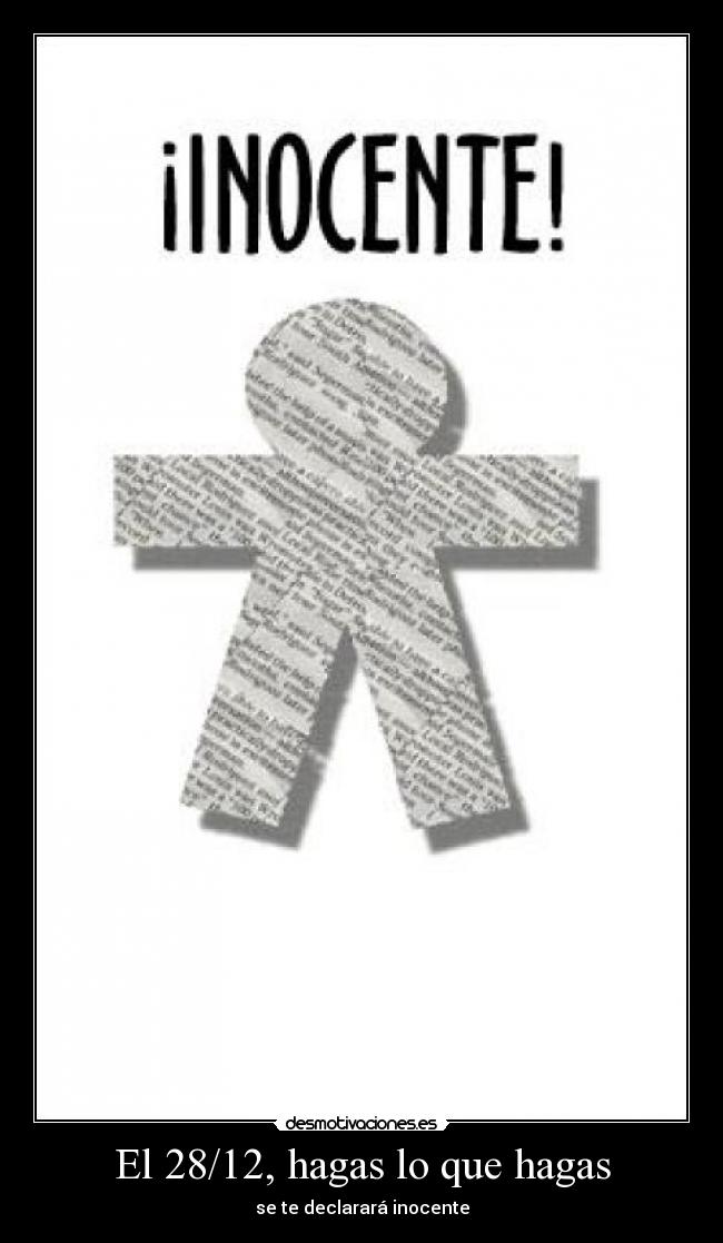 El 28/12, hagas lo que hagas - se te declarará inocente