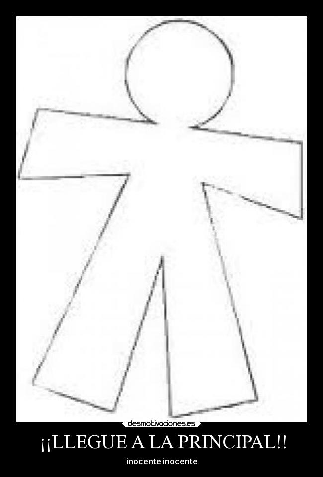 ¡¡LLEGUE A LA PRINCIPAL!! -