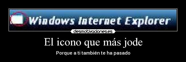 El icono que más jode - Porque a ti también te ha pasado