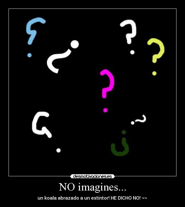 NO imagines... - 