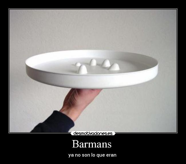 Barmans  - ya no son lo que eran 