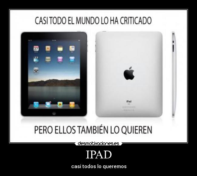 IPAD - casi todos lo queremos