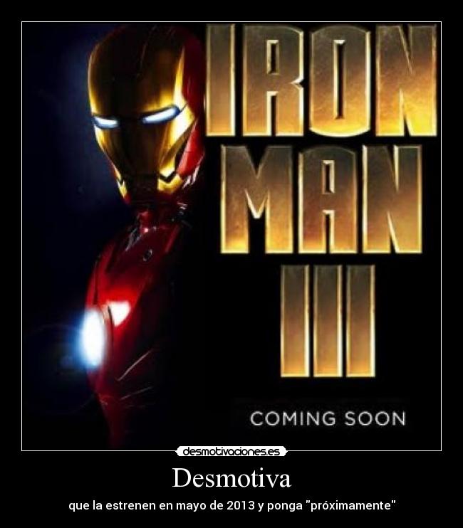 Desmotiva - que la estrenen en mayo de 2013 y ponga próximamente