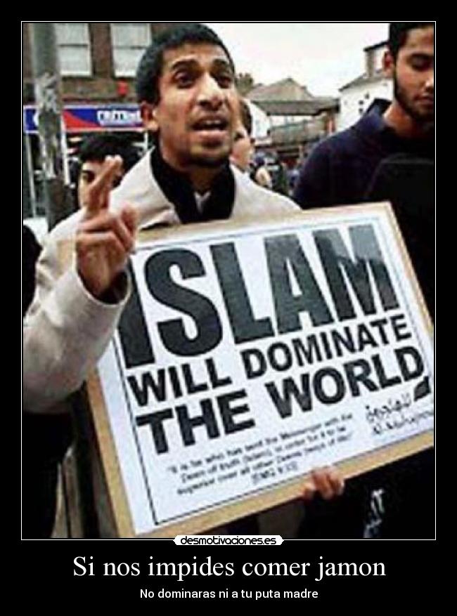 Si nos impides comer jamon - No dominaras ni a tu puta madre