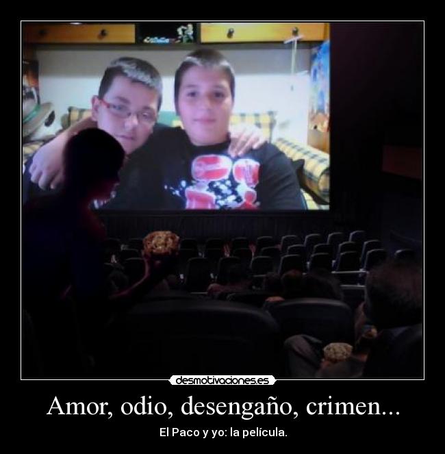 Amor, odio, desengaño, crimen... -