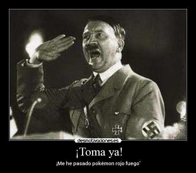¡Toma ya! - ¡Me he pasado pokémon rojo fuego