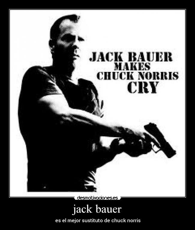 jack bauer - es el mejor sustituto de chuck norris