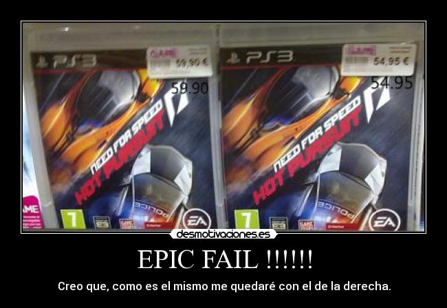 EPIC FAIL !!!!!! - Creo que, como es el mismo me quedaré con el de la derecha.