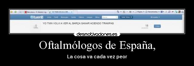 Oftalmólogos de España, - La cosa va cada vez peor
