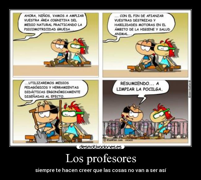 Los profesores - siempre te hacen creer que las cosas no van a ser así