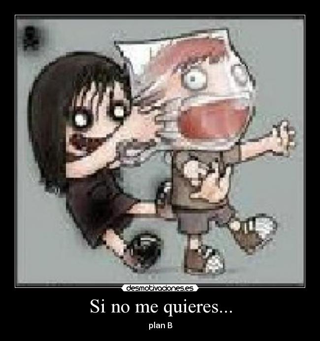Si no me quieres... - plan B