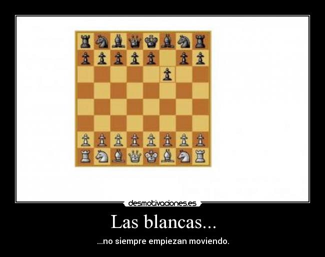 Las blancas... - ...no siempre empiezan moviendo.