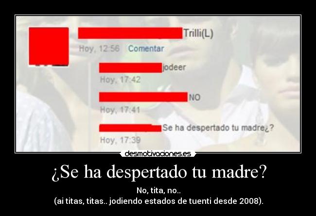 ¿Se ha despertado tu madre? -