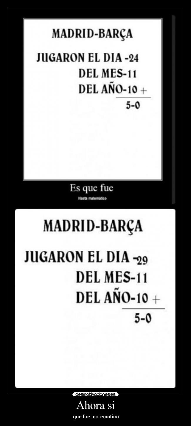 Ahora si - que fue matematico