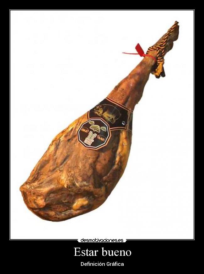 carteles jamon bueno deficion definiciones grafica desmotivaciones
