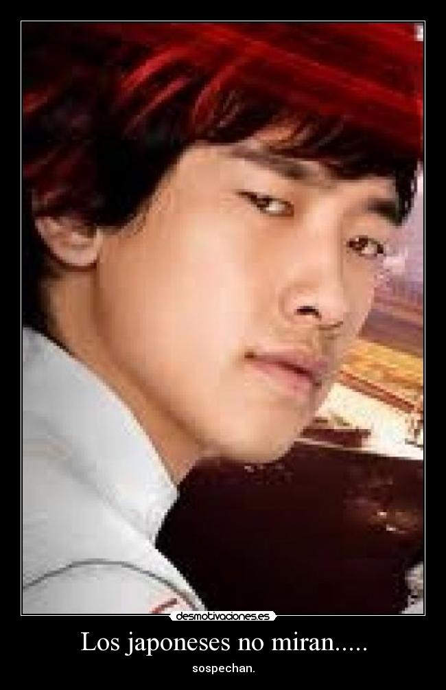 Los japoneses no miran..... - sospechan.