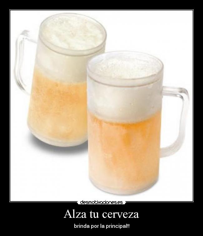 Alza tu cerveza - 