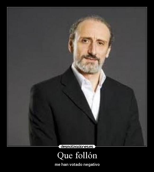 Que follón - me han votado negativo