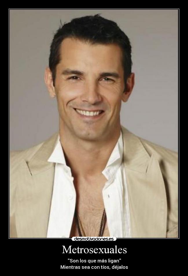 Metrosexuales -